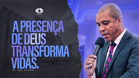 Prega O Ieadjo Pr Joel Sitonio A Presen A De Deus Transforma