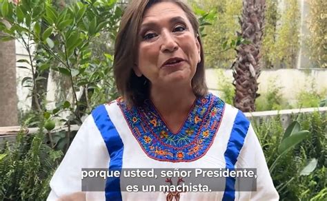 Amlo Uncovers Xóchitl Gálvez Mr President You Are A Sexist The Senator Will Revive