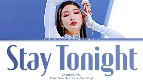 Chungha Stay Tonight Color Coded Lyrics Han Rom Eng Youtube