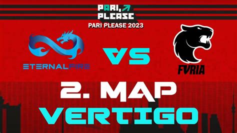 ETERNAL FIRE Vs FURIA PARI Please 2023 2 MAP VERTIGO YouTube