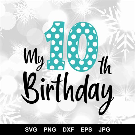 Buy 10th Birthday Svg Tenth Birthday Svg Birthday Svg 10th Online In