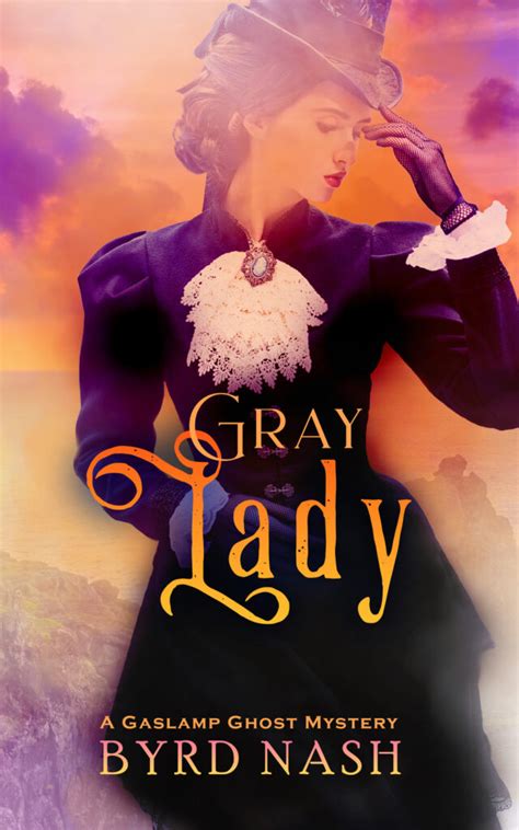 gaslamp ghost mystery gray lady  byrd nash official website