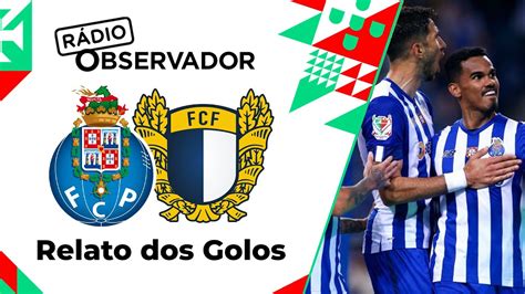 FC Porto 3 2 Famalicão Relato dos Golos Rádio Observador Taça de