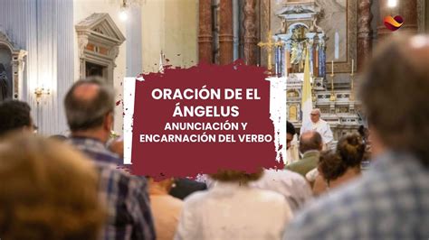 Oraci N De El Ngelus Anunciaci N Y Encarnaci N Del Verbo Oraciones