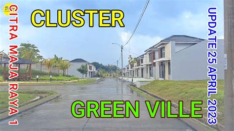 UPDATE SITUASI TERKINI CLUSTER GREEN VILLE CITRA MAJA RAYA 1 UPDATE