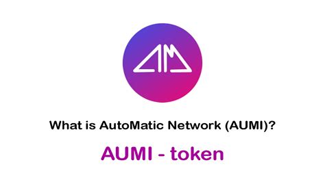 ما هي العملة الرقمية Aumi Automatic Network مشروعها و معلومات عنها