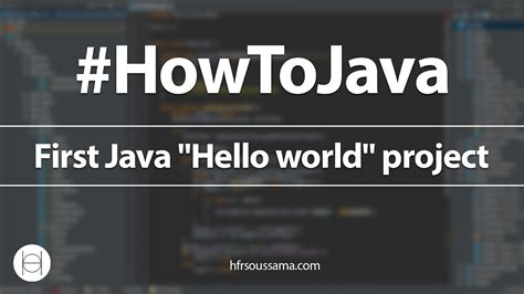 01 How To Make Your First Java Hello World Project Howtojava