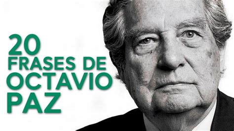 Frases De Octavio Paz El Mexicano M S Universal Youtube