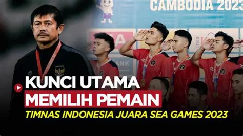 VIDEO Indra Sjafri Ungkap Rahasia Suksesnya Saat Bawa Timnas Indonesia