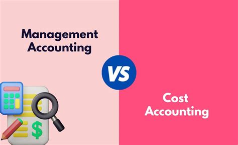 Management Accounting Vs Cost Accounting What S The Difference With