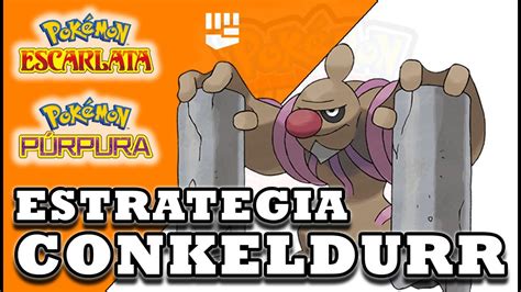 Conkeldurr Estrategia Pokémon Guía competitiva para Pokémon Escarlata