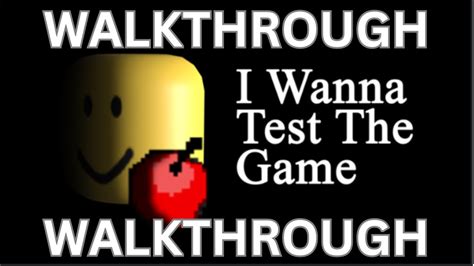 Roblox I Wanna Test The Game Walkthrough Youtube