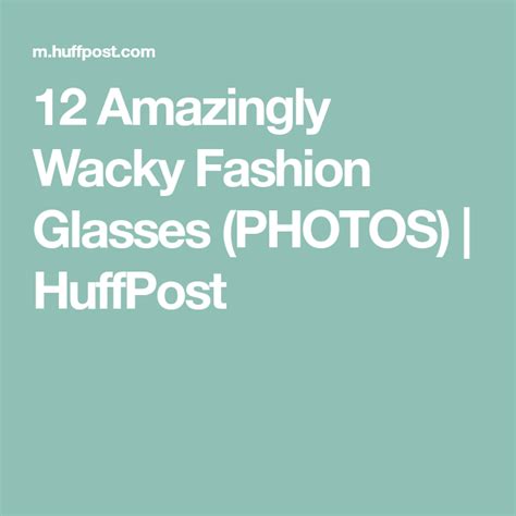 12 Amazingly Wacky Fashion Glasses Photos Huffpost Glasses