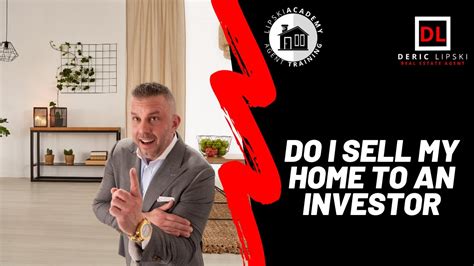 Do I Sell My Home To An Investor With Deric Lipski Youtube