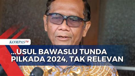 Mahfud MD Usul Bawaslu Tunda Pilkada 2024 Tak Relevan YouTube