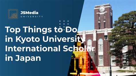 Top Things to Do in Kyoto University International Scholar in Japan - S Jakartastudio