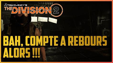 The Division 2 BAH COMPTE A REBOURS ALORS YouTube