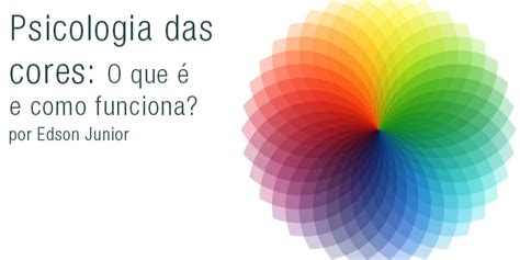 Psicologia das Cores O que é e como funciona Edm2 Marketing