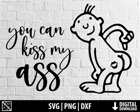 Kiss My Ass Svg Png Dxf Idgaf Svg Clipart Funny Tshirt Printable Cut File Cricut Cameo