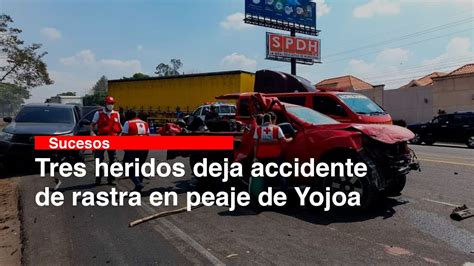 Tres Heridos Deja Accidente De Rastra En Peaje De Yojoa YouTube