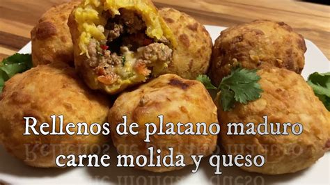 Rellenos De Platano Maduro Carne Moida Y Queso Stuffed Ripe Plantain