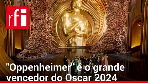 Sem Surpresas Oppenheimer Grande Vencedor Do Oscar E Leva Sete