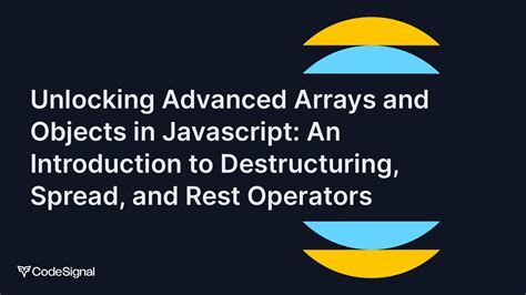 Unlocking Advanced Arrays And Objects In Javascript An Introduction To