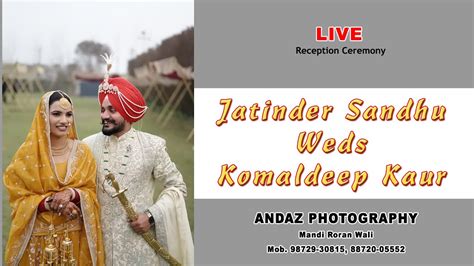 Live Reception Ceremony Ii Jatinder Sandhu Weds Komaldeep Kaur Ii Andaz