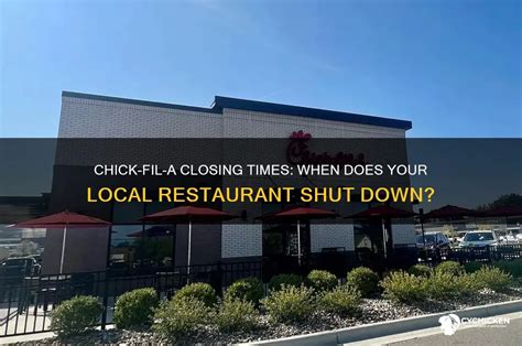 When Does Chick Fil A Closes The Exact Closing Time Exceptions And What It Means For Your Latenight Meal
