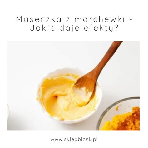 Blog Maseczka Z Marchewki Jakie Daje Efekty Naturalne Kosmetyki