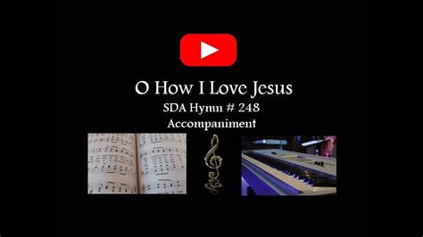 O HOW I LOVE JESUS There Is A Name I Love To Hear Hymn 248