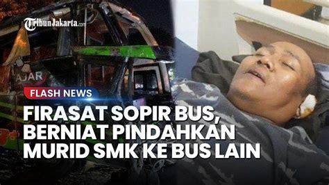 SOPIR BUS LAKA MAUT SUBANG Sempat Punya Firasat Ada Masalah Rem Sempat