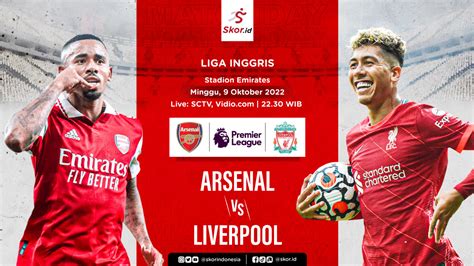 Link Live Streaming Arsenal Vs Liverpool Di Liga Inggris 2022 2023