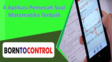 4 Aplikasi Pemecah Soal Matematika Terbaik BORNTOCONTROL