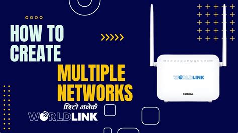 HOW TO CREATE MULTIPLE NETWORKS IN WORLDLINK ROUTER CREATE MULTIPLE