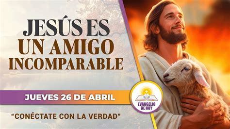 JESÚS ES UN AMIGO INCOMPARABLE CONÉCTATE con la VERDAD EVANGELIO