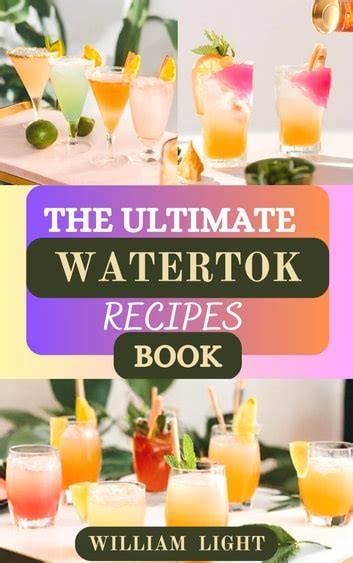 The Ultimate Watertok Recipe Book Ebook By William Light Epub Rakuten Kobo United States