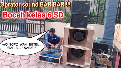 Horeg Banget Miniatur Sound Bocah Kelas Sd Oprator Bar Bar Youtube