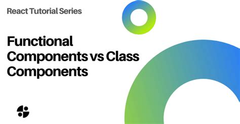 React Functional Components Vs Class Components When To Use Basics Laptrinhx