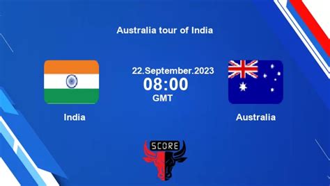 Ind Vs Aus Live Score India Vs Australia Cricket Match Preview 1st Match Odi Australia Tour