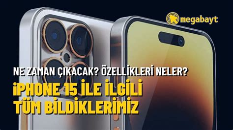 iPhone 15 ne zaman çıkacak Fiyatı ne kadar olacak İşte tüm