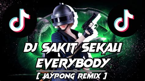 DJ SAKIT SEKALI EVERYBODY VIRAL TIK TOK JEDAG JEDUG Jaypong Remix