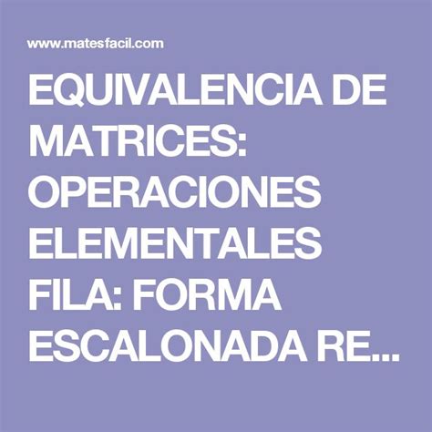 EQUIVALENCIA DE MATRICES OPERACIONES ELEMENTALES FILA FORMA