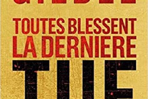 Toutes blessent la dernière tue Polar Hardboiled le Roman Noir