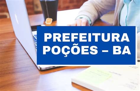 Prefeitura De Poções Ba Reabre Inscrições Do Concurso Público Com Mais