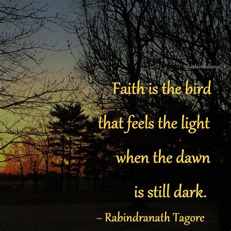 Faith Is The Bird That Feels The Light When The Dawn Is Still Dark