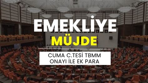 Emeklilere Cuma Cumartesi İçin Müthiş Bir Müjde Geldi TBMM Onayı ile