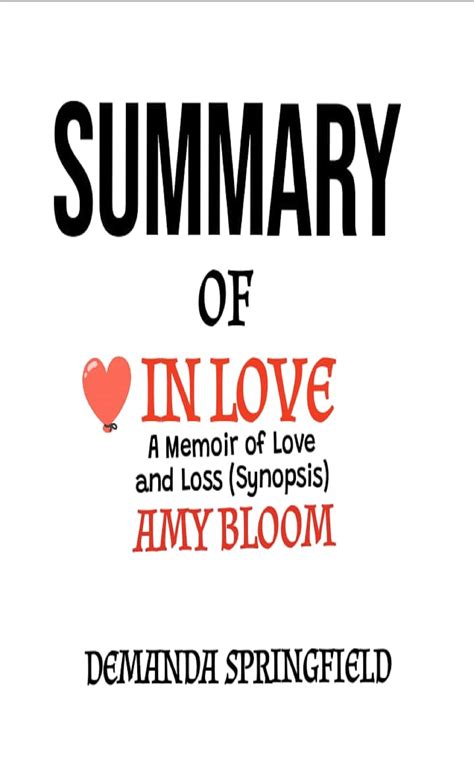 SUMMARY OF IN LOVE BY AMY BLOOM: A Memoir of Love and Loss by DEMANDA SPRINGFIELD | Goodreads