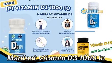 Jarang Diketahui Inilah 8 Manfaat Vitamin D3 1000 IU Yang Wajib