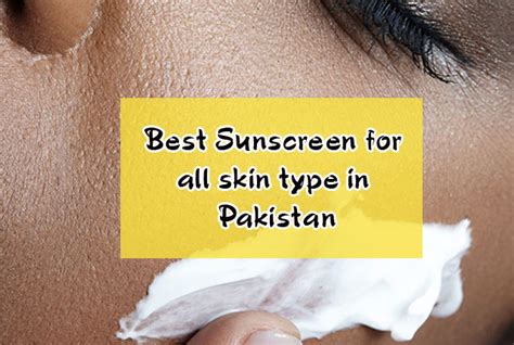 Best Sunscreen For All Skin Type Of 2022 In Pakistan